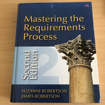 Mastering the Requirements Process by James C. Robertson, Suzanne Robertson