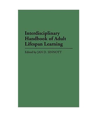 Interdisciplinary Handbook of Adult Lifespan Learning, Jan Sinnott