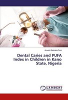 Dental Caries And Pufa Index In Children In Kano State, Nigeria Auwalu Balarabe