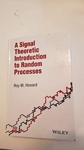 A Signal Theoretic Introduction to Random Processes - Howard, Roy M.
