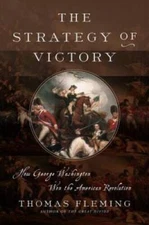 The Strategy of Victory: How General George Washington Won the Ameri - VERY GOOD