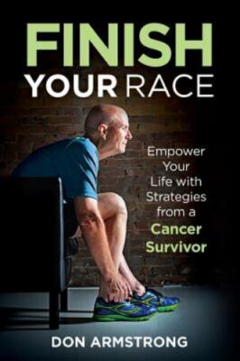 Finish YOUR Race: Empower Your Life wit- 9780997916614, Don Armstrong, paperback