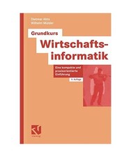 Grundkurs Wirtschaftsinformatik: Eine kompakte und praxisorientierte Einführung