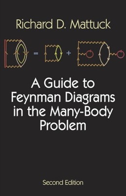 A Guide to Feynman Diagrams in the ManyBody Problem by R.D. Mattuck PAPERBACK