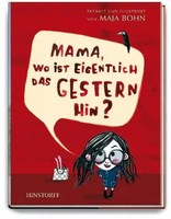 Mama, Wo Ist Eigentlich Das Gestern Hin? | Maja Bohn | Buch | 40 S. | Deutsch