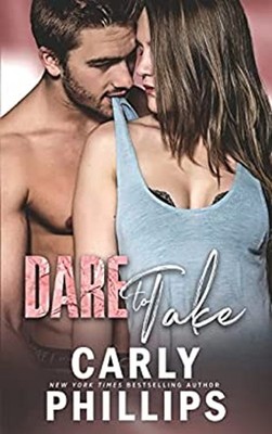 Dare to Take Carly Phillips