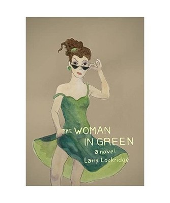 The Woman in Green: A Novel: A Novel, Larry Lockridge, Marcia Scanlon