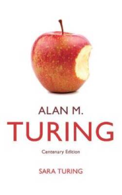 Alan M. Turing: Centenary Edition - Paperback By Turing, Sara - GOOD