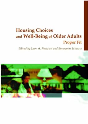 Housing Choices and Well-Being of Older Adults: Proper Fit by Leon A ...