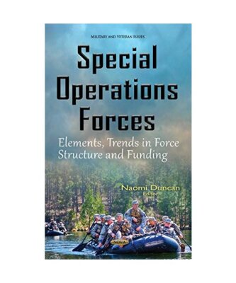 Special Operations Forces: Elements, Trends in Force Structure & Funding
