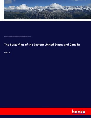The Butterflies of the Eastern United States and Canada Vol. 3 Scudder (u. a.)