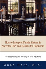 How to Interpret Family History and Ancestry DNA Test Results for Beginners:...