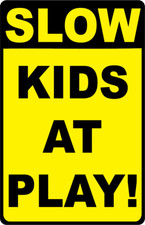 Slow Kids At Play Sign. Size Options