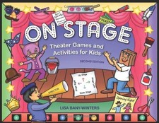 ON STAGE: THEATER GAMES AND ACTIVITIES FOR KIDS By Lisa Bany-winters *Excellent*