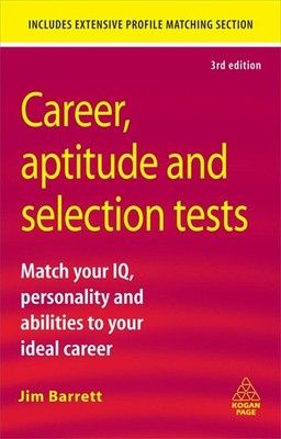 Career Aptitude and Selection Tests: Match Your IQ Personality and Abilities...