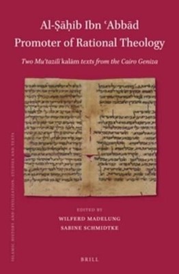 Al-ib Ibn Abbd Promoter of Rational Theology: Two Mu?tazil? kal?m texts from the