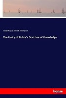 Josiah Royce (U. A.) | The Unity Of Fichte's Doctrine Of Knowledge | Taschenbuch