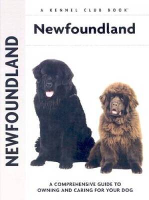 Newfoundland: A Comprehensive Guide to Owning and Caring for Your Dog - GOOD