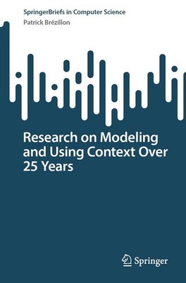 Research on Modeling and Using Context Over 25 Years | Patrick Brézillon | Buch