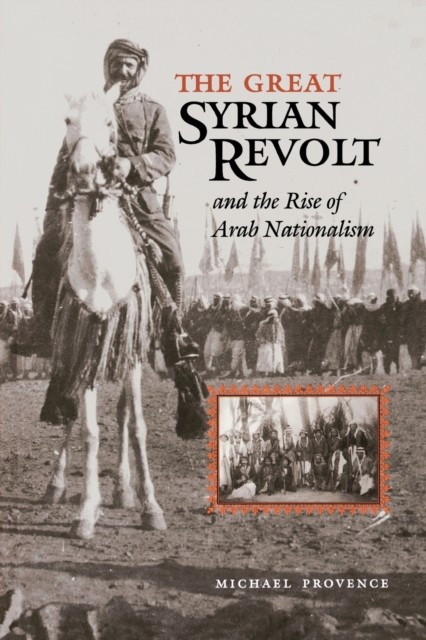 The Great Syrian Revolt and the Rise of Arab Nationalism Provence Paperback