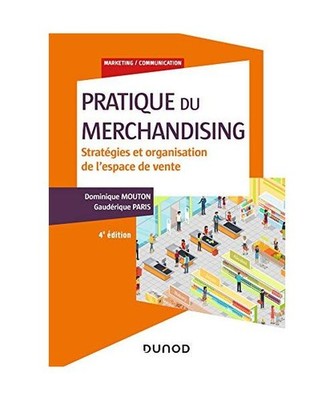 Pratique du merchandising - 4e éd. - Stratégies et organisation de l'espace de