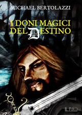 Libri Michael Bertolazzi - I Doni Magici Del Destino