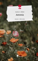 Sandra C. MüLler | Antonia. Life Is A Story - story.one | Buch | Deutsch (2023)