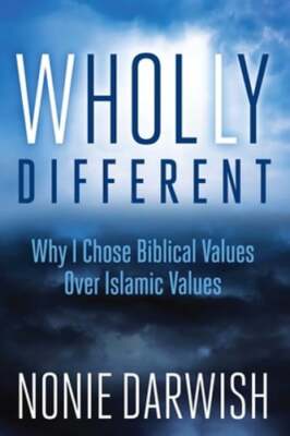 Wholly Different: Why I Chose Biblical Values Over Islamic Values by Darwish