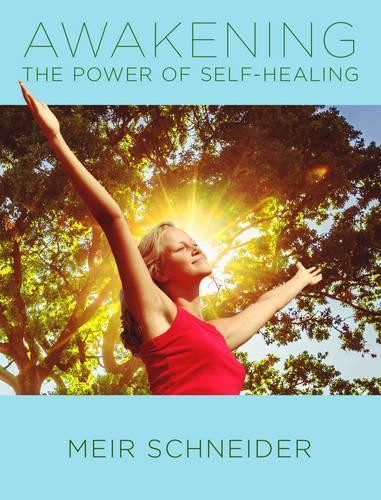 Meir  Schneider Awakening the Power of Self-Healing (Tascabile)