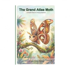 The Grand Atlas Moth: A Chapter Book for Young Explorers