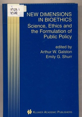 New Dimensions in Bioethics Science, Ethics and the Formulation of Public Policy