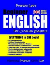 Preston Lee's Beginner English For Croatian Speakers (British)