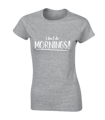I DON'T DO MORNINGS DAMEN T-SHIRT LUSTIG WITZ DESIGN GESCHENKIDEE TOP MAMA FRAU NEU