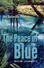 The Peace of Blue: Water Journeys by Bill Belleville (Hardback, 2014)