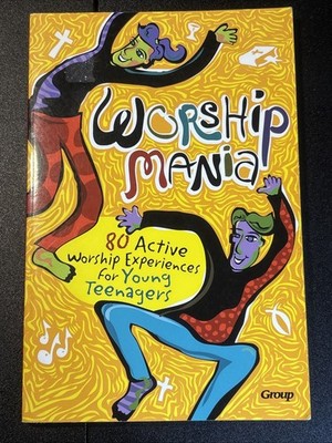 WORSHIPMANIA; 80 ACTIVE EXPERIENCES FOR YOUNG TEENAGERS BY: GROUP 2000 PB 1st Ed