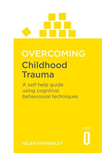 Overcoming Childhood Trauma,Helen Kennerley