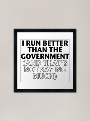 I Run Better than the Government Fr Gerahmtes Wandbild Poster Leinwanddruck Bild