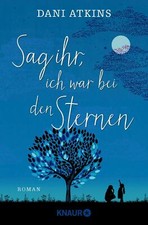 Sag ihr, ich war bei den Sternen von Dani Atkins (2019, Taschenbuch)