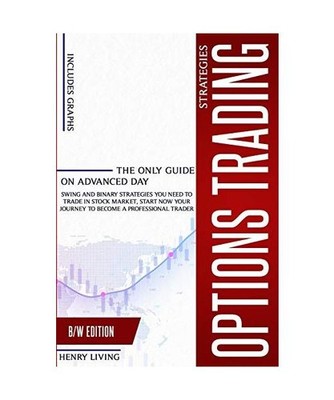 Options Trading Strategies: The Only Guide on Advanced Day, Swing and Binary Str