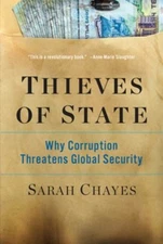 Thieves of State : Why Corruption Threatens Global Security Sarah