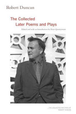 Robert Duncan: The Collected Later Poems and Plays (Volume 3) (The Collected Wr,