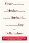 Sister Mother Husband Dog, Etc. by Delia Ephron (Paperback / softback, 2014)