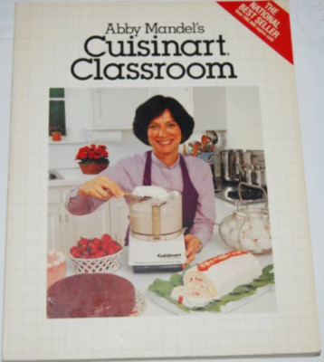 Abby Mandel's Cuisinart Classroom by Abby Mandel