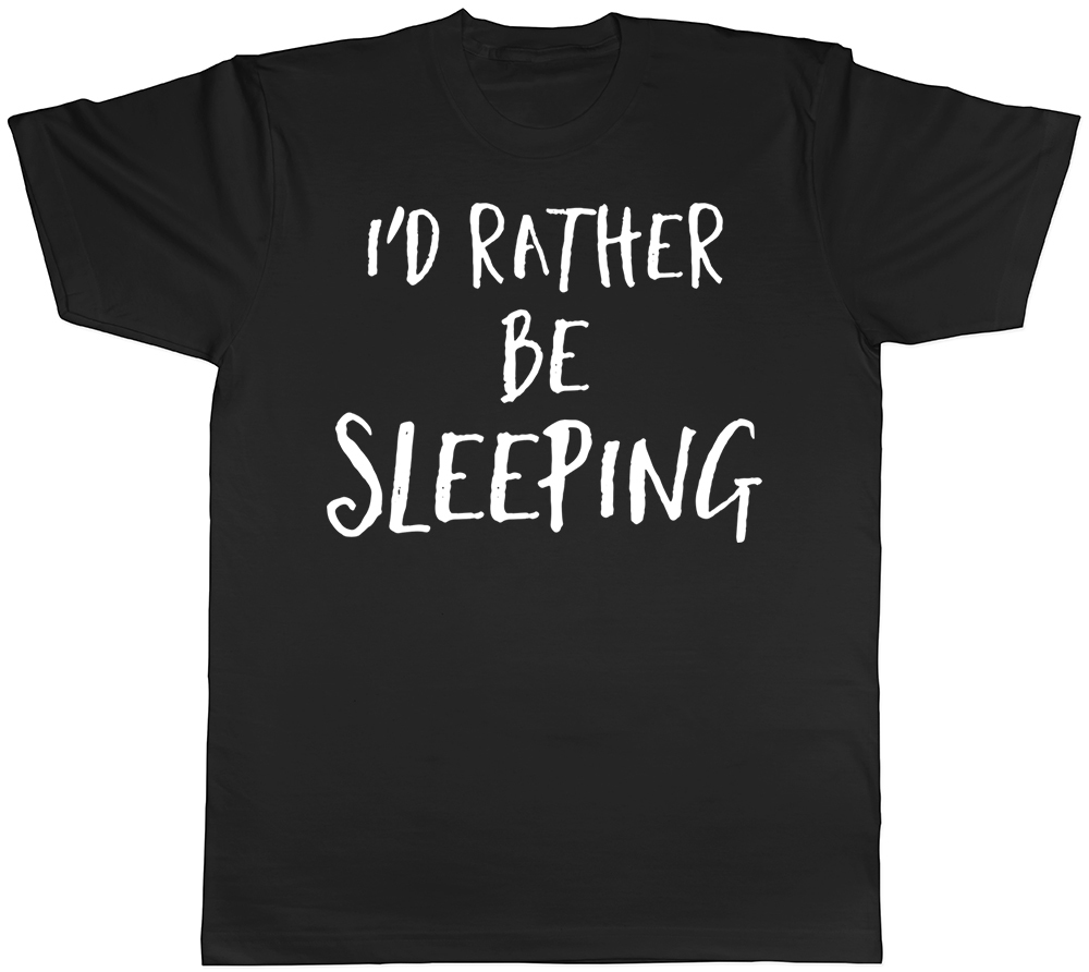 Id Rather Be Sleeping Mens TShirt Sleep Lazy Tired Funny Slogan Gift