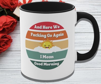 Adult Humor And Here We F-ing Go Again I Mean Good Morning BFF Joke Bestie Mug