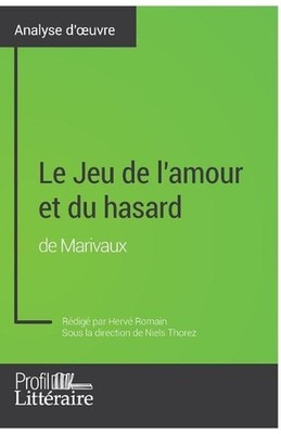 Le Jeu de l'amour et du hasard de Marivaux (Analyse approfondie): Approfondissez