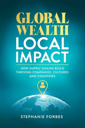 Global Wealth, Local Impact by Stephanie Forbes - 9781637635162