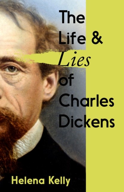 The Life and Lies of Charles Dickens by Helena Kelly - - Image 3