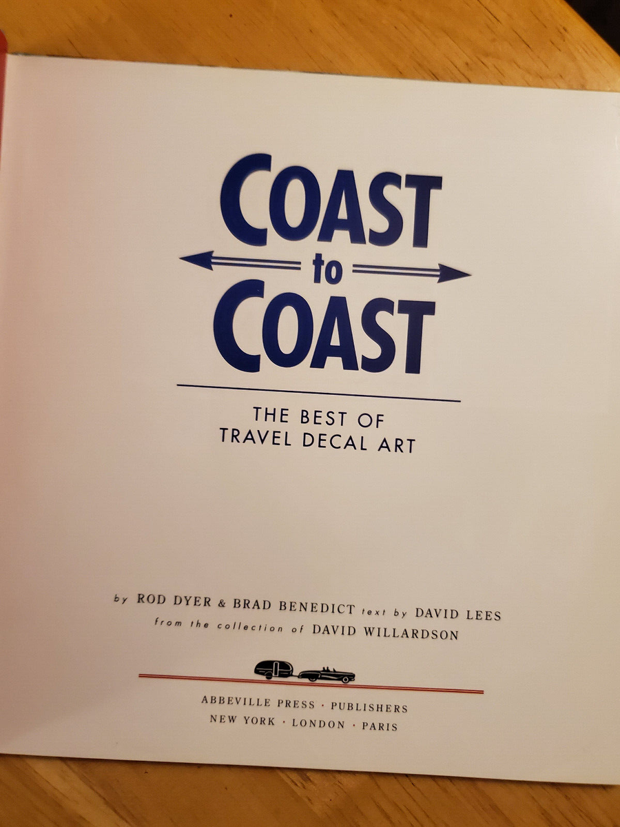 Coast to Coast : The Best of Travel Decal Art by Brad Benedict