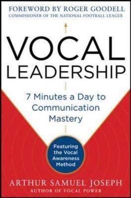 Vocal Leadership: 7 Minutes a Day to Communication Mastery, with a foreword by R